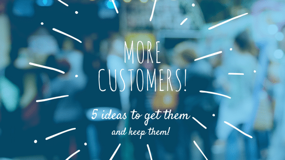 Get new and returning customers with these 5 tips