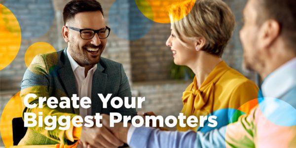 Learn how to turn your customers into your biggest promoters with our new blog post.