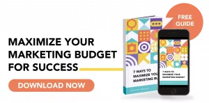 7 Ways To Maximize Your Marketing Budget