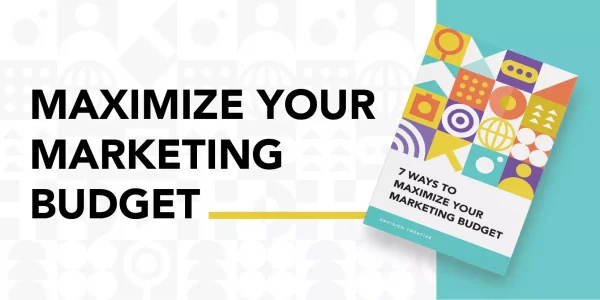 7 Ways To Maximize Your Marketing Budget