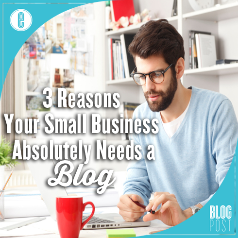2 Reasons Your Small Business Absolutely Needs a Blog