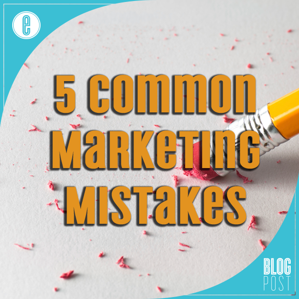5 Common Marketing Mistakes