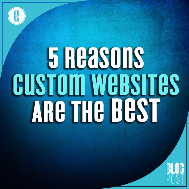 5 Reasons Custom Website Are Best
