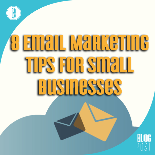 Email Marketing Tips for Small Businessess