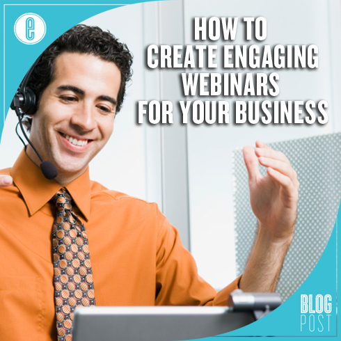 How to Create Engaging Webinars for Your Business