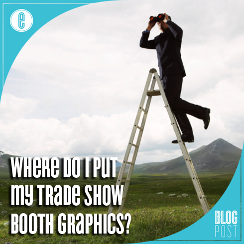 Where Do I Put My Trade Show Booth Graphics?